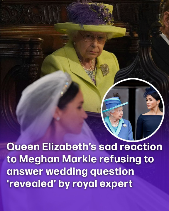 Queen Elizabeth’s sad reaction to Meghan Markle refusing to answer wedding question ‘revealed’ by royal expert