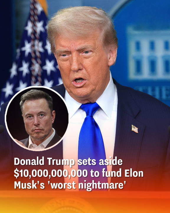 Donald Trump sets aside $10,000,000,000 to fund Elon Musk’s ‘worst nightmare’
