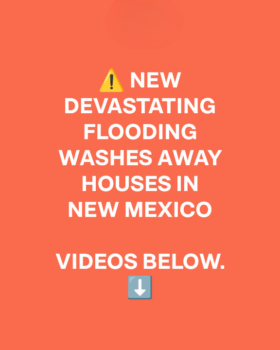 Huge Flooding Hits New Mexico – First Shocking Videos Released