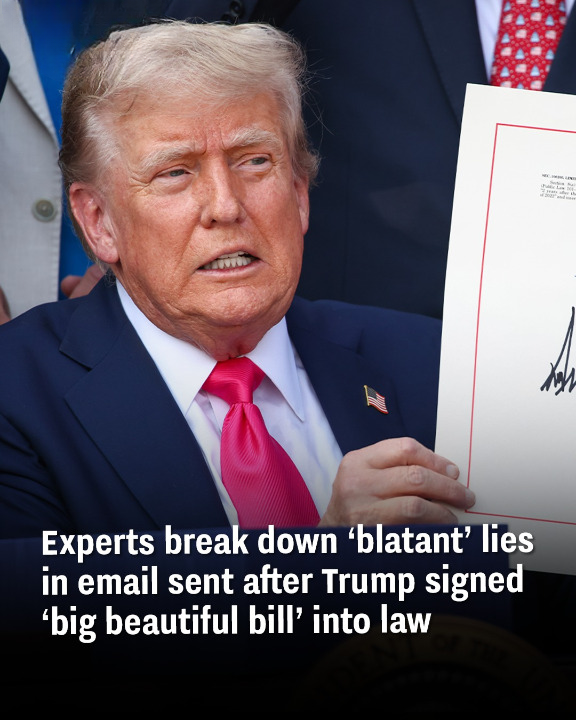 Experts break down ‘blatant’ lies in email sent after Trump signed ‘big beautiful bill’ into law