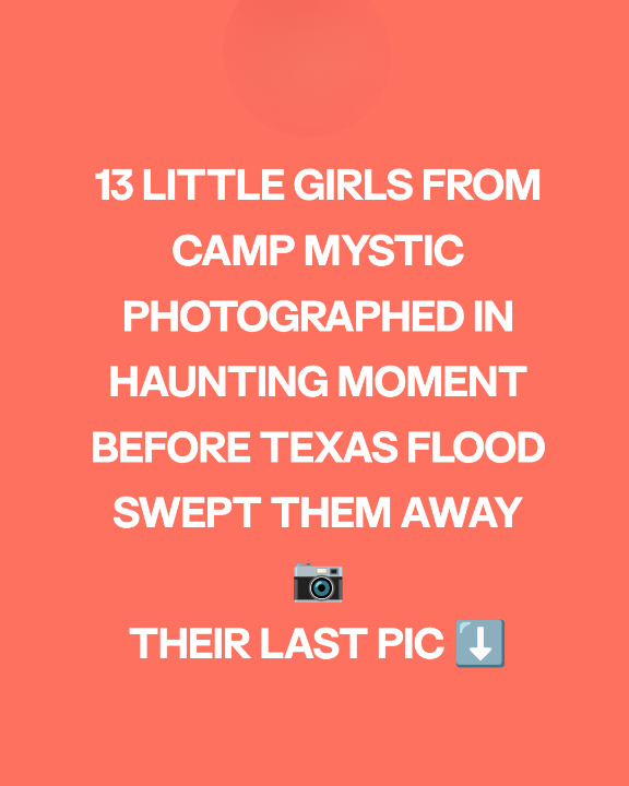 What We Know About the Devastating Texas Flood – Death Toll, Victims’ Last Messages, Missing People, & More